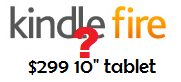 A $299 Amazon Kindle Fire- What It Could Be